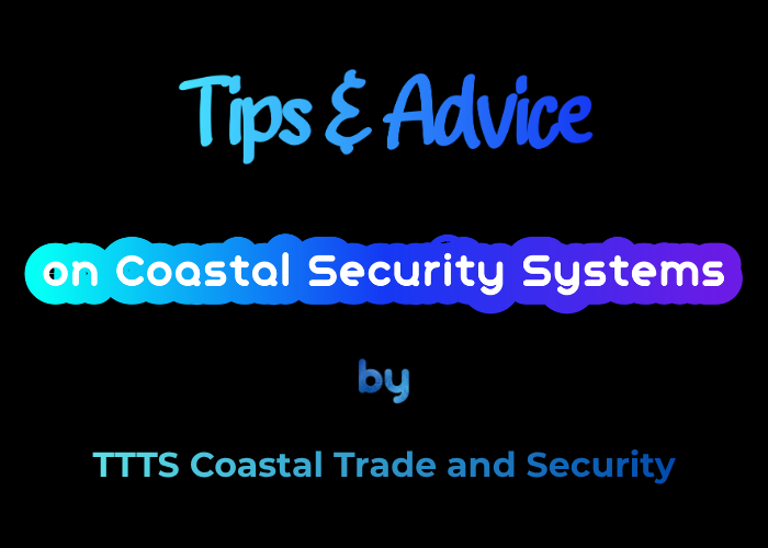 Tips and Advice on Coastal Security Systems by TTTS Coastal Trade and Security